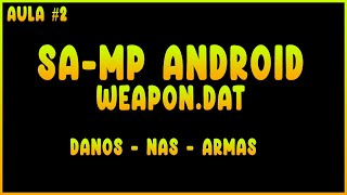 WEAPON.DAT FOR INCREASED WEAPON DAMAGE SAMP ANDROID LESSON #2