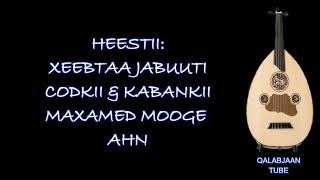 MAXAMED MOOGE| IYO HEESTII| XEEBTAA JABUUTI|