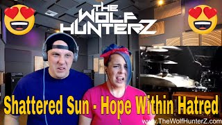 Shattered Sun - Hope Within Hatred | THE WOLF HUNTERZ Reactions