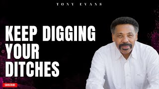 [ Tony evans ] Keep Digging Your Ditches | Faith in God