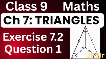 Class 9 Maths Exercise 7.2 Question 1 NCERT Solution Chapter 7 Triangles | JP Sir 
