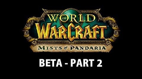 World of Warcraft: Mists of Pandaria [Beta] - Pandaren Monk [Level 5-7] - Part 2