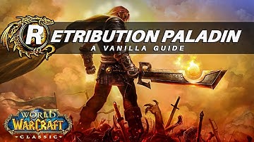 Retribution Paladin In-Depth Guide Classic WoW | "Living Theretdream..."👌💪