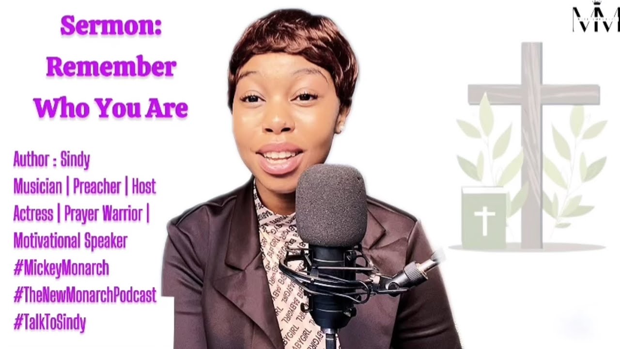 Sermon - Remember Who You Are | Sindy | Mickey Monarch | 