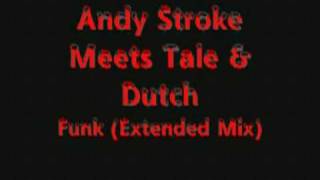 Andy Stroke Meets Tale &amp; Dutch Funk Extended wmv