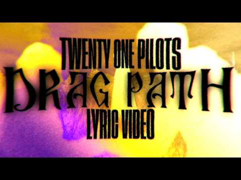Twenty One Pilots ||| Drag Path ||| Lyric Video