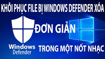 Khôi phục file bị window defender xóa đơn giản trong một nốt nhạc | VIETHT TV