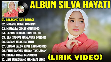 BASAYANG TAPI BABAGI - SILVA HAYATI FULL ALBUM TERBAIK 2025 (LIRIK VIDEO) - LAGU MINANG TERBARU 2025