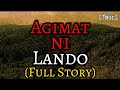 AGIMAT NI LANDO FULL STORY