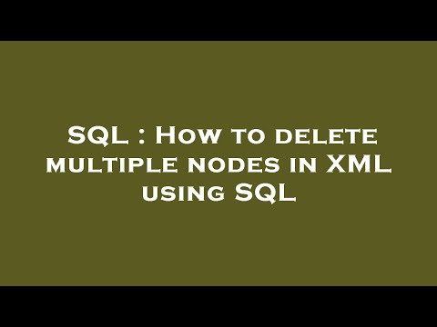 SQL : How to delete multiple nodes in XML using SQL