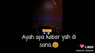story wa baper  sedih kangen  ayah