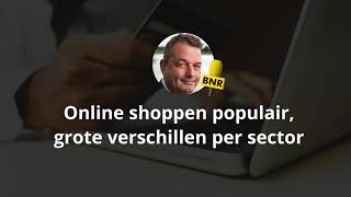 Online Shoppen Populair, Grote Verschillen Per Sector - Bnr Nieuwsradio