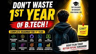 Don't Waste Your 1st Year of B.Tech | Complete Roadmap for Engineering Students (2026)