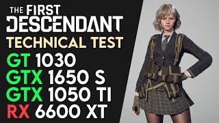 The First Descendant Technical Test | RX 6600 XT | GTX 1650 SUPER | GTX 1050 Ti | GT 1030