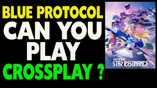 Blue Protocol Star Resonance Crossplay – Can You Play with Friends on PC and Mobile? Profile