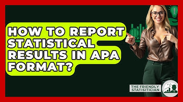 How To Report Statistical Results In APA Format? - The Friendly Statistician