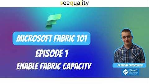 Microsoft Fabric101 - Episode 1: Enable Fabric Capacity