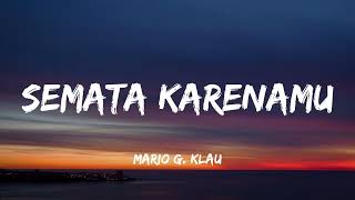 MARIO G KLAU - SEMATA KARENAMU | LIRIK LAGU