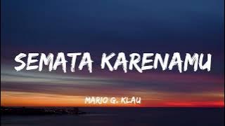 MARIO G KLAU - SEMATA KARENAMU | LIRIK LAGU