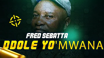 Ddole Yo'mwana - Lord Fred Ssebatta (With English Lyrics)