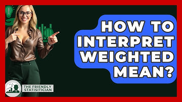 How To Interpret Weighted Mean? - The Friendly Statistician