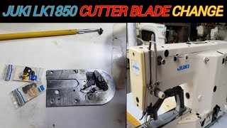 HOW TO CHANGE CUTTER BLADE CHANGE JUKI LK1850 | JUKI LK1850 BLADE CHANGE