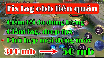 Fix lag obb liên quân mùa 19 | Giảm lag, giảm tối đa dung lượng, phù hợp cho máy yếu