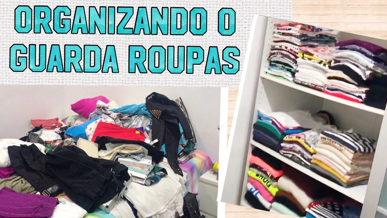 Faxina - Organizando meu Guarda Roupas - YouTube