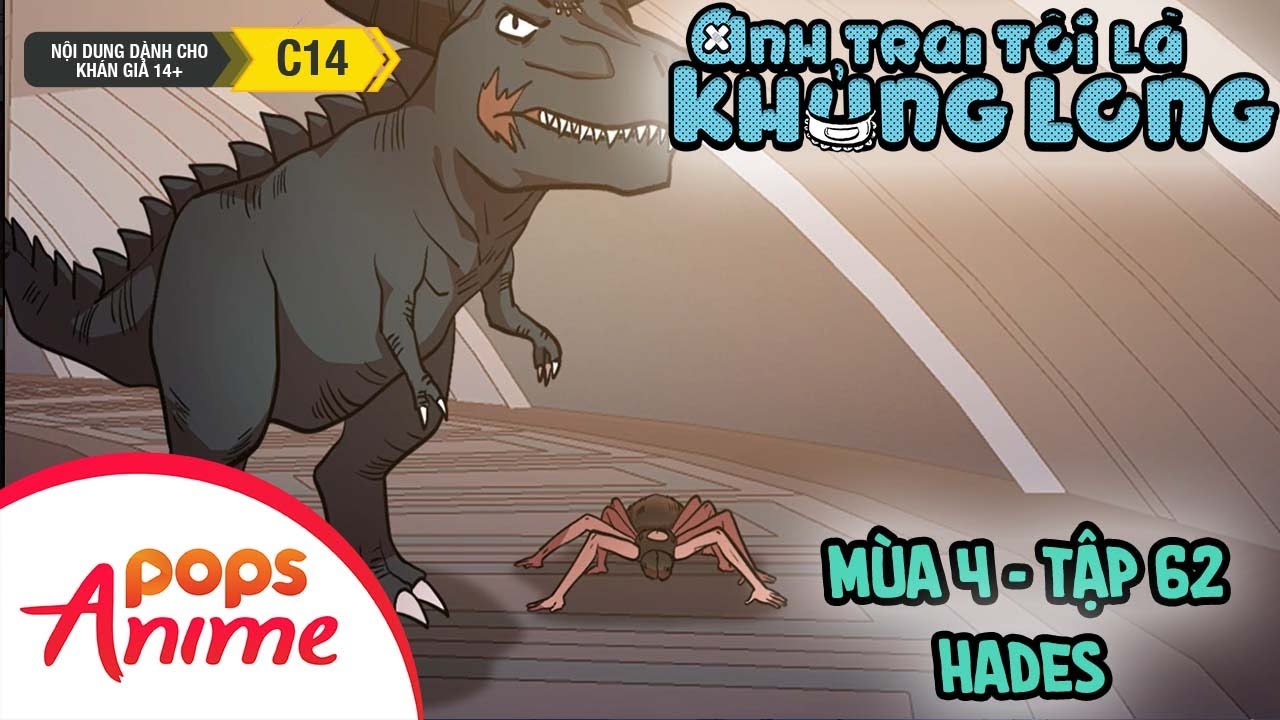 Anh Trai Tôi Là Khủng Long Mùa 4 - Tập 62 - Hades - youtube