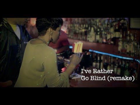 I'd Rather Go Blind (remake)