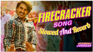 Firecracker Song Slowed And Reverb | Tera Laal Rangi Chola | Jayeshbhai Jordaar | Vishal & Shekhar |