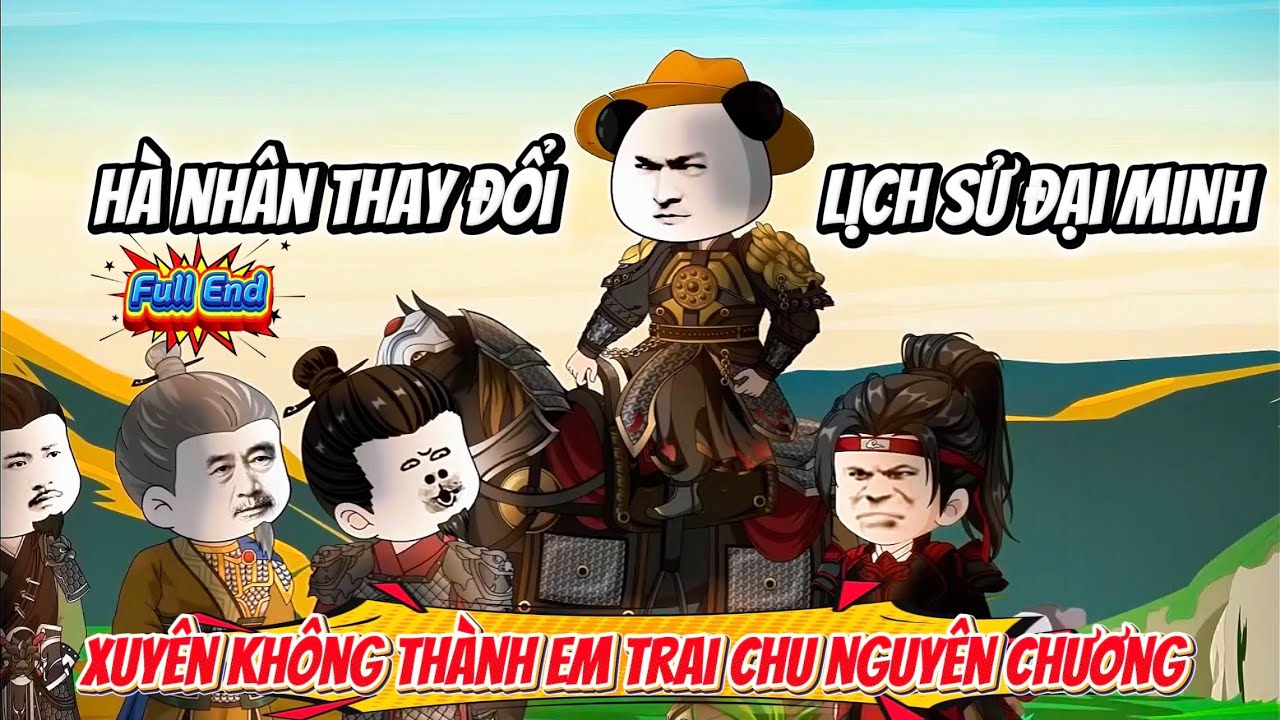Xuyên Không Thành Em Trai Chu Nguyên Chương, Hà Nhân Thay Đổi Lịch Sử Nhà Minh | Hà Nhân Sub