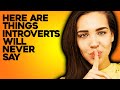 10 Things Introverts Will Never Say