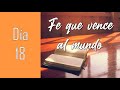 Cuarentena de fe - Día 18 - Fe que vence al mundo