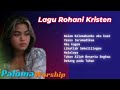 Lagu rohani kristen full paloma worship