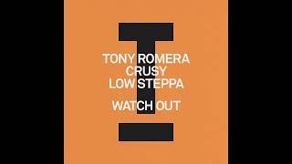 Tony Romera & Crusy & Low Steppa - Watch Out (Extended Mix)