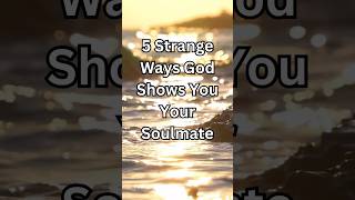 5 Strange Ways God Shows You Your Soulmate #Soulmate #DivineTiming  #fyp #foryourpage
