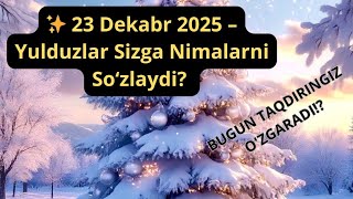 23 Dekabr, 2025yil Munajjimlar Bashorati. @Munajjimlarolami