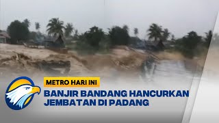 Jembatan Gunung Nago Hanyut Diterjang Banjir - [Metro Hari Ini]