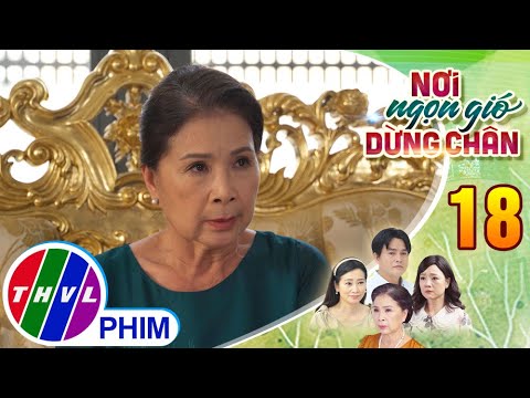 Video NƠI NGỌN GIÓ DỪNG CHÂN - Tập 18[4]: Bà Minh tuyên bố... - youtube