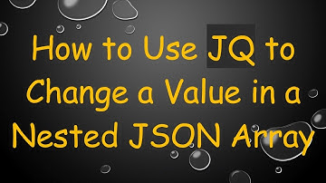 How to Use JQ to Change a Value in a Nested JSON Array