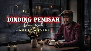 Download Lagu DINDING PEMISAH - MERRY ANDANI || Slow Rock cover MP3