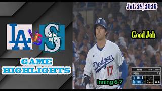 Los Angeles Dodgers vs Seattle Mariners  Inning 6-7 Game Highlights 7/28/2026-MLB Season 2026.
