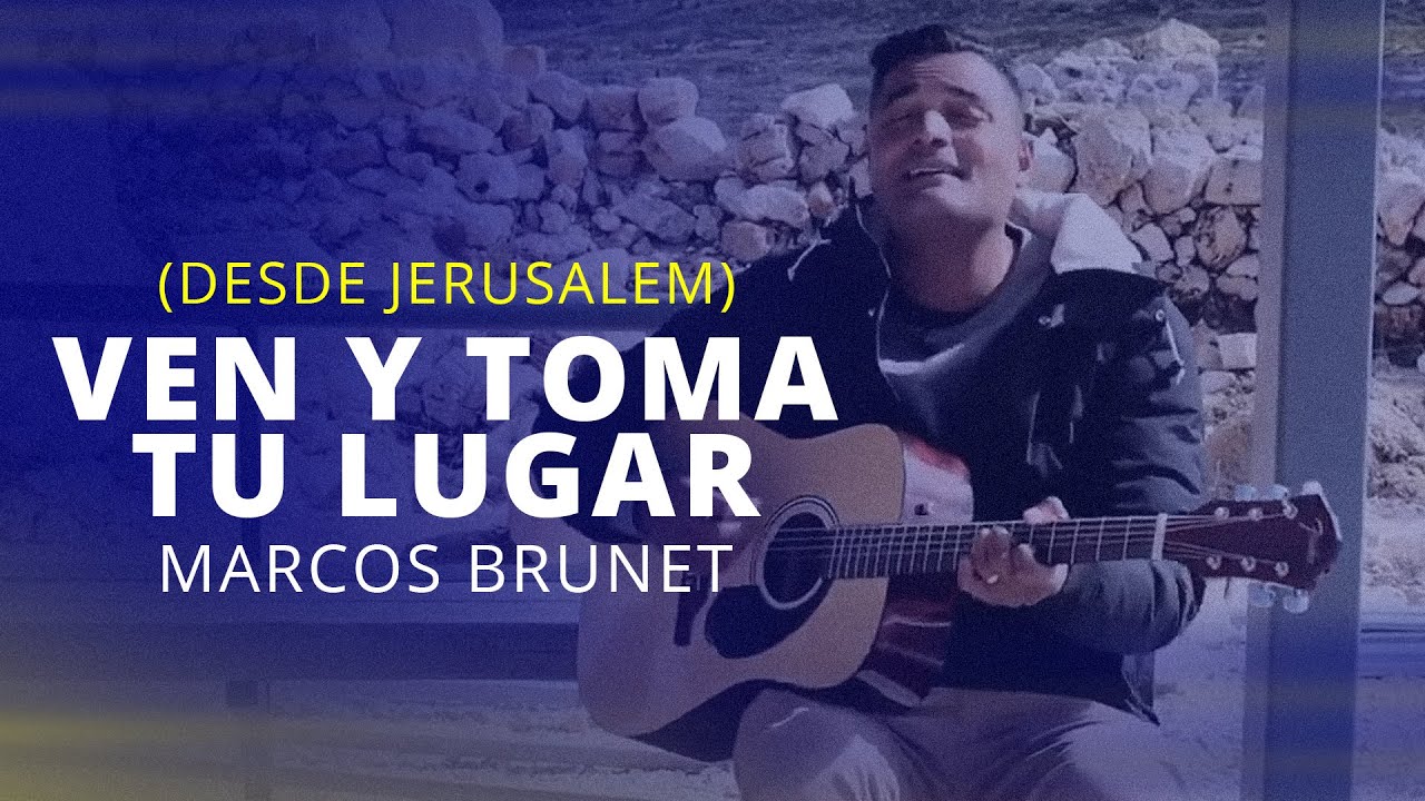 Marcos Ven Y Toma Tu Lugar (Desde Jerusalem) YouTube Music