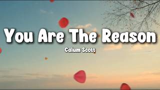 Calum Scott - You Are the Reason (Lyrics) | I Need You to See