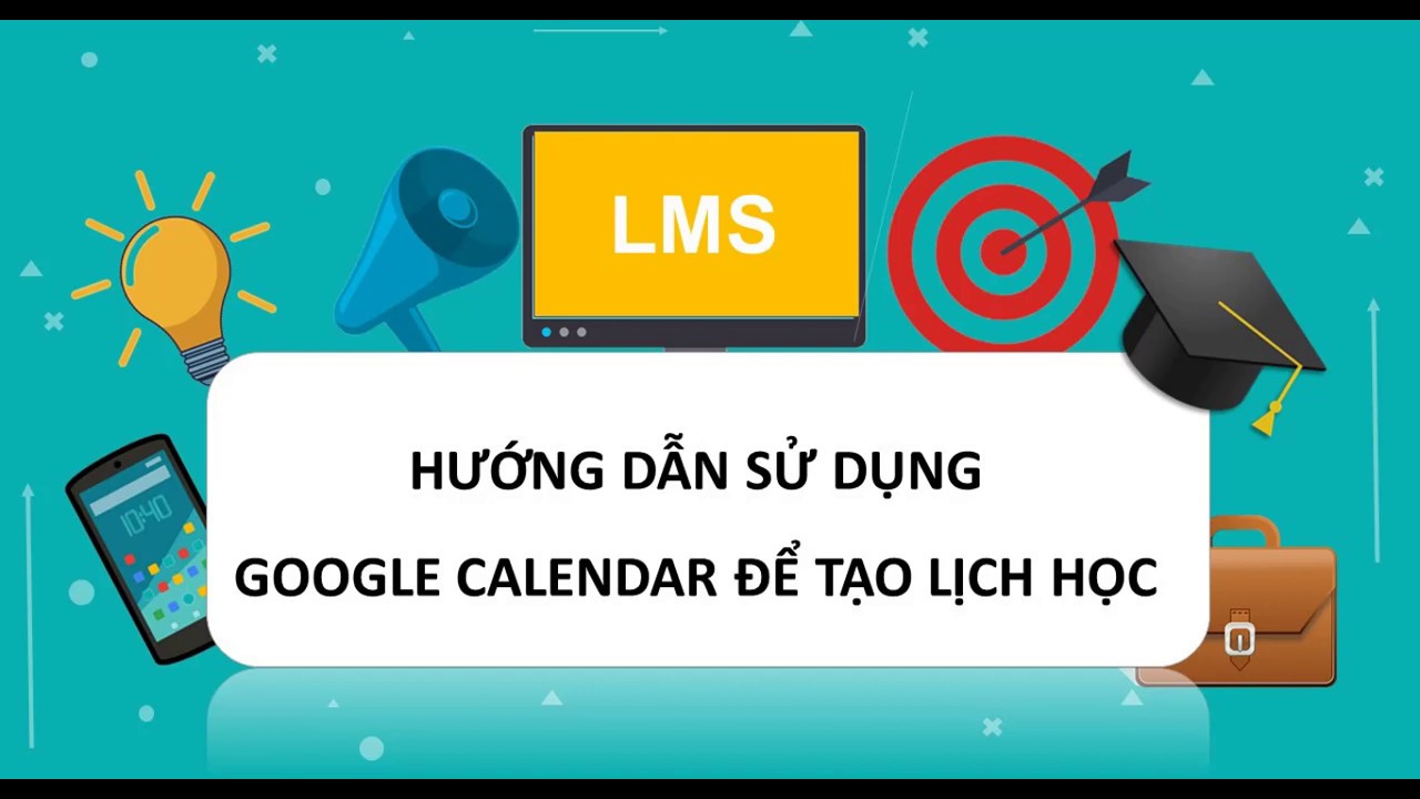 Hướng dẫn sử dụng Google Calendar để tạo lịch học/thời khóa biểu