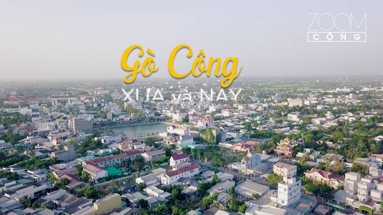 Gò Công hồi xưa và bây giờ có gì lạ?