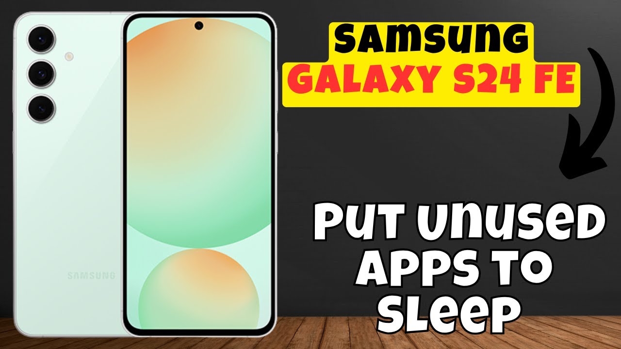 how-to-put-unused-apps-to-sleep-on-samsung-galaxy-s24-fe-youtube