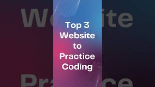 Top 3 Websites To Practice Coding In 2025