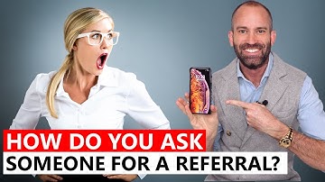 HOW DO YOU ASK SOMEONE FOR A REFERRAL?